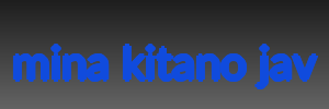 mina kitano jav